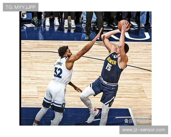 森林狼激战掘金巅峰对决上演群星闪耀决胜时刻引爆全场激情